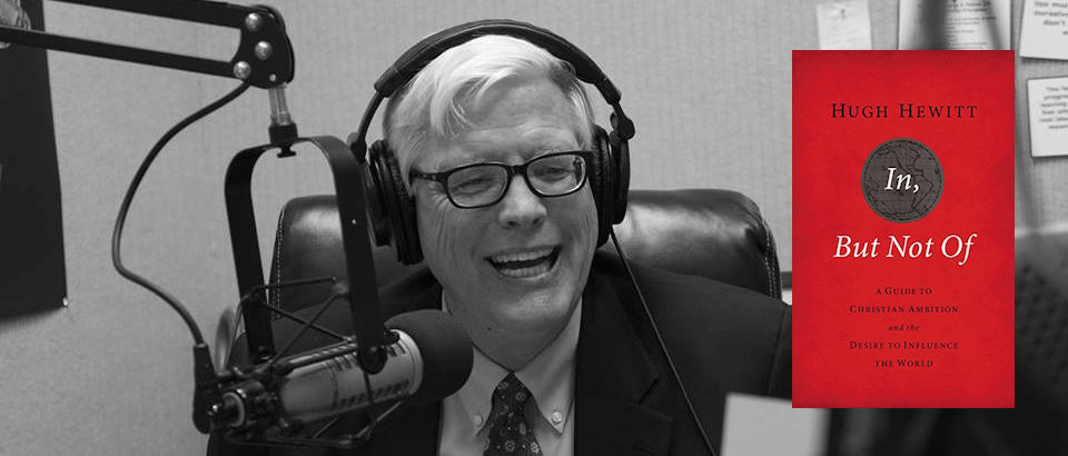 In, But Not Of – The Must Read, First Read of Hugh Hewitt Books
